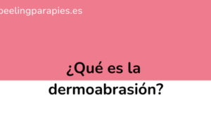 ¿Qué es el peeling mecánico o dermoabrasión?