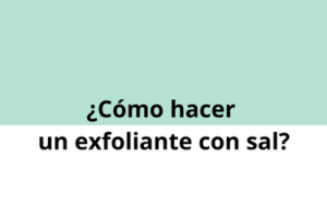 ¿Como hacer en casa un exfoliante con sal?