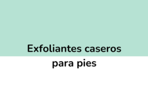 Exfoliantes caseros para pies