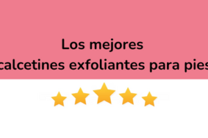 Los mejores calcetines exfoliantes